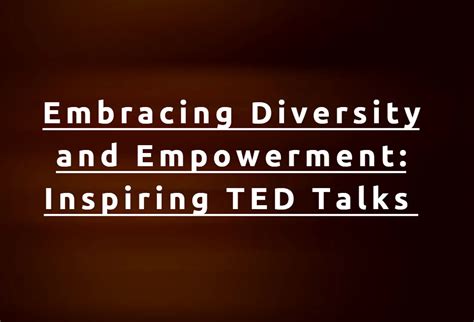 TED Talks: Empowering Millions Through Inspiring Stories and Groundbreaking Ideas