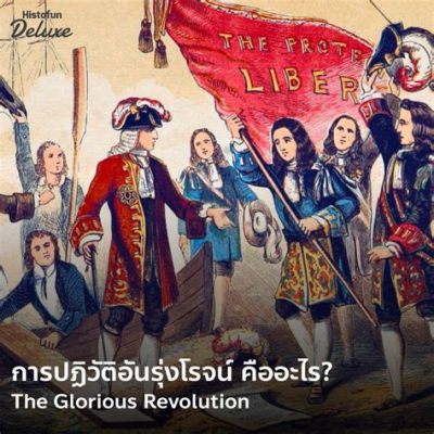  The Glorious Revolution: การปฏิวัติที่ไม่มีใครถูก ści๒ also marked by the ascension of a new monarch